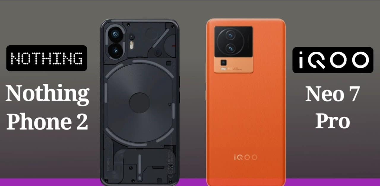 Nothing Phone 2 Vs iQOO Neo 7 Pro 